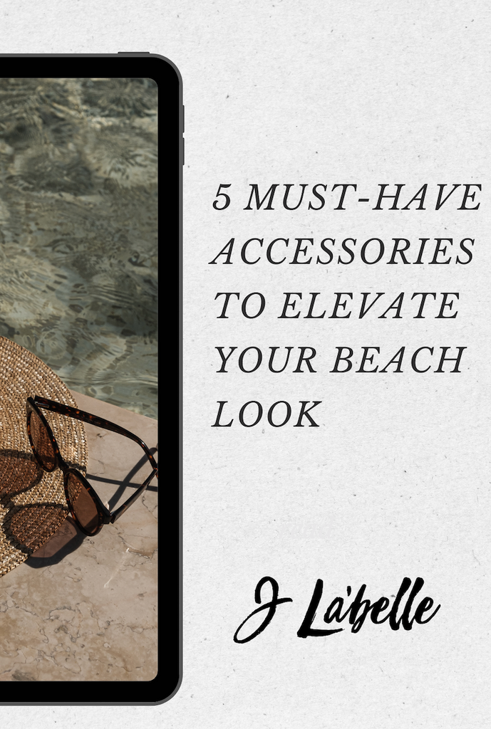 5 Must-Have Accessories to Elevate Your Beach Look