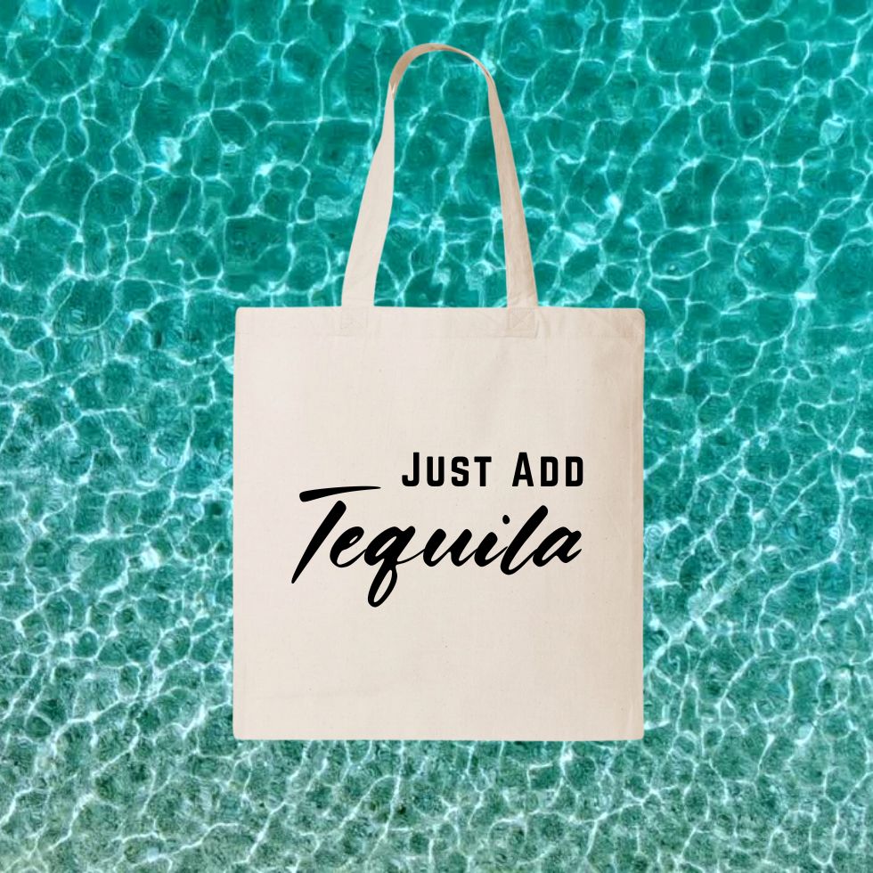JUST ADD TEQUILA | CANVAS TOTE